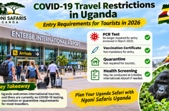 Uganda COVID-19 Travel Restrictions 2026 | Ngoni Safaris
